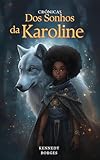  Crónicas dos Sonhos da Karoline (Portuguese Edition)