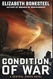Condition of War: A Central Corps Novel: 4