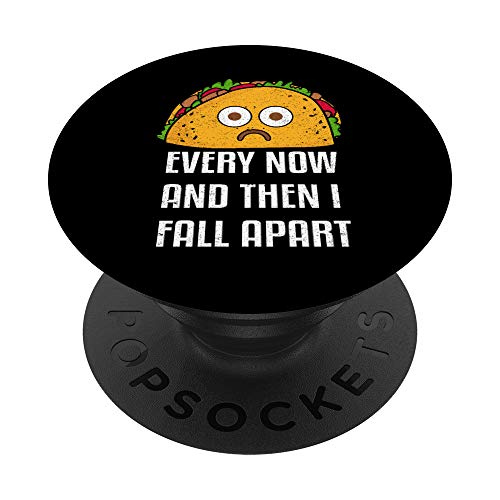 Every Now And Then I Fall Apart Funny Taco Tuesday Gift PopSockets PopGrip: Impugnatura per Telefoni Cellulari e Tablet Intercambiabile