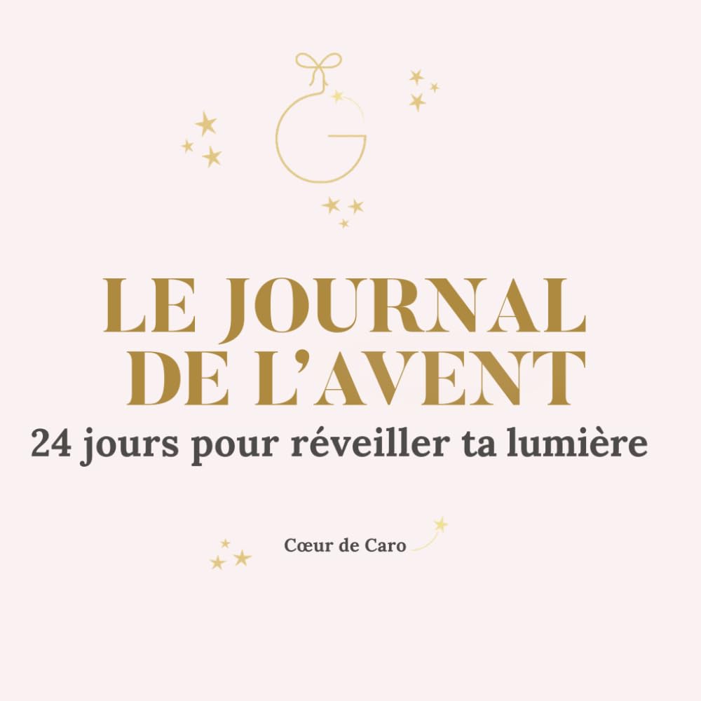 Le journal de l'avent: 24 jours pour réveiller ta lumière intérieure