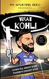 My Sporting Hero: Virat Kohli: Learn all about your favorite cricket star (My Sporting Hero: Biographies for Children aged 9 - 12)
