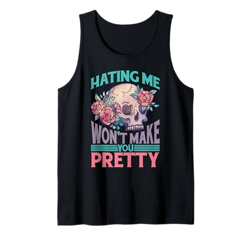 Hating Me Won't Make You Pretty - Tank Top