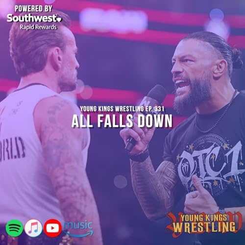 Young Kings Wrestling Ep. 331 - All Falls Down
