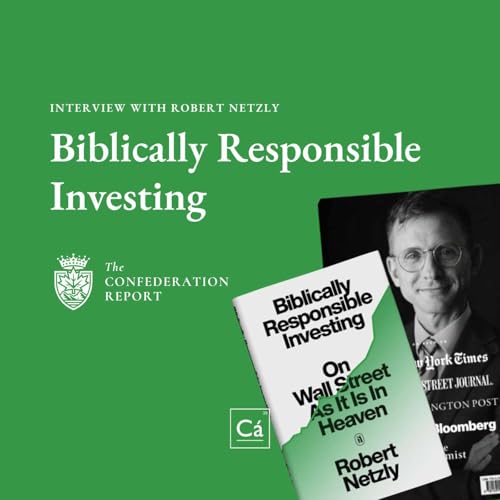 Week 34: Biblically Responsible Investing ft. Robert Netzly