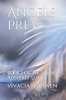 Angels' Prey: Book I of The Dark Alchemy Series 1549780123 Book Cover