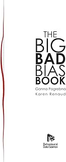 Big Bad Bias Book: A Field Guide to Over 200 Cognitive Biases That Shape How We Think, Decide, and Behave