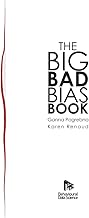Big Bad Bias Book: A Field Guide to Over 200 Cognitive Biases That Shape How We Think, Decide, and Behave