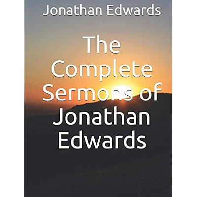 The Complete Sermons of Jonathan Edwards