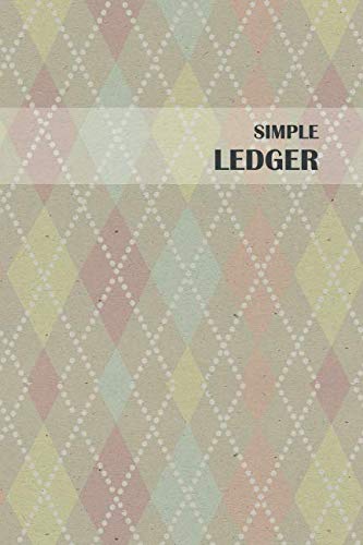 Simple Ledger: 120 pages Simple Income/Expense Journal - Cash Book , Log, Track, & Record Expenses & Income (6x9”)