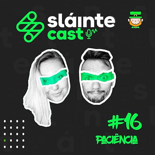 Sl&aacute;inteCast #16 - Sobre Paci&ecirc;ncia