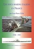  Les sous-marins italiens en France: Grandeur et servitude italienne atlantique et Océan Indien 1940-1943