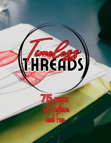Timeless Threads: A Vintage Fashion Coloring Adventure: 75 pages of coloring Fun and Fashion