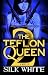 The Teflon Queen PT 2