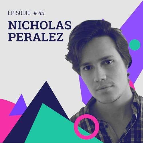 Epis&oacute;dio 45 - Nicholas Peralez - Pedagodia do teatro e inclus&atilde;o