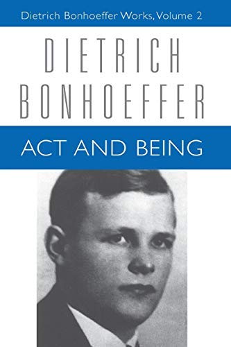 Act and Being: Transcendental Philosophy and Ontology in Systematic Theology (Dietrich Bonhoeffer Works, Vol. 2)