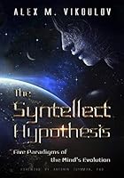 "The Syntellect Hypothesis: Five Paradigms of the Mind's Evolution" 1987054482 Book Cover