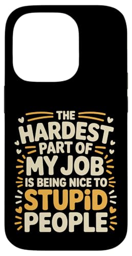 Hardest Part Of My Job Being Nice To Stupid - �X�}�z�P�[�X iPhone 14 Pro �p
