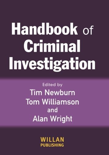 Handbook of Criminal Investigation by Tim Newburn (Editor) â€º Visit Amazon's Tim Newburn Page search results for this author Tim Newburn (Editor), Tom Williamson (Editor), Alan Wright (Editor) (1-May-2007) Paperback