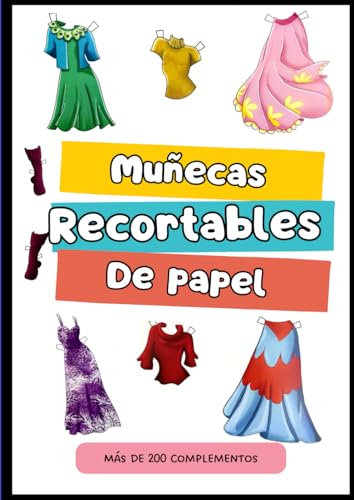 Muñecas Recortables de Papel , Contiene más de 200 complementos: | 40 Láminas a todo color de Ropa para Vestir a TÚ Muñeca | Pantalones, Vestidos, Faldas, Zapatos, etc.