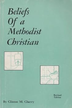 Paperback The Beliefs of a Methodist Christian: Theology in Plain Language for Youth and Adults Book
