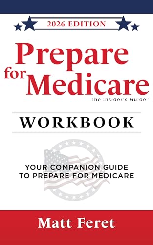 Prepare for Medicare Workbook: Your Companion Guide to Prepare for Medicare (The Insider's Guides Book 3)