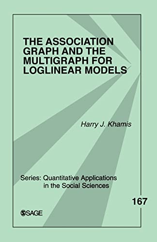 The Association Graph and the Multigraph for Loglinear Models (Quantitative Applications in the Social Sciences)