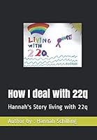 How I deal with 22q: Hannah's Story living with 22q (0) 1983007854 Book Cover