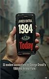1984 today: 33 modern connections to George Orwell’s 1984 and Animal Farm