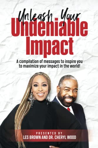 Unleash Your Undeniable Impact: A compilation of messages to inspire