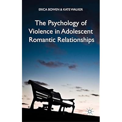 The Psychology of Violence in Adolescent Romantic Relationships