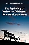 The Psychology of Violence in Adolescent Romantic Relationships (English Edition)