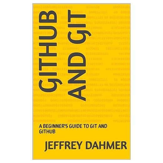 GITHUB AND GIT: A BEGINNER'S GUIDE TO GIT AND GITHUB