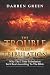The Trouble With The Tribulation: Why The 7 Year Tribulation Isn't According To The Bible