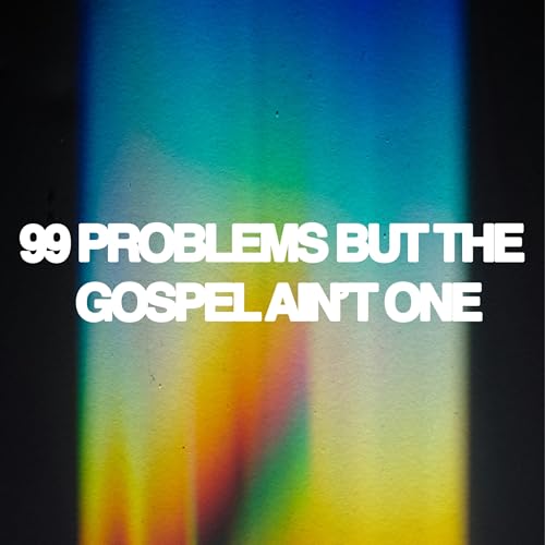 "99 Problems but the Gospel ain't One" Pastor Clinton Podcast Por  arte de portada