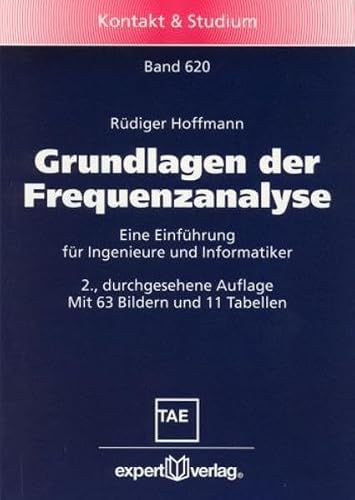Grundlagen der Frequenzanalyse: Eine Einführung für Ingenieure und Informatiker (Kontakt & Studium)