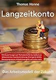 Langzeitkonto das Arbeitsmodell der Zukunft: Mit Auswirkungen auf: Ruhestand, Rente, Sabbatical, Witwenrente, Erwerbsminderung, Elterngeld, BAföG, Steuerprogression, Arbeitslosengeld und vieles mehr.