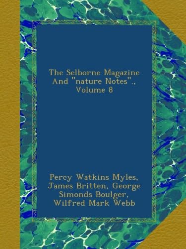 The Selborne Magazine And "nature Notes"., Volume 8