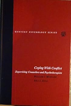 Hardcover Coping With Conflict: Supervising Counselors and Psychotherapists (Century psychology series) Book