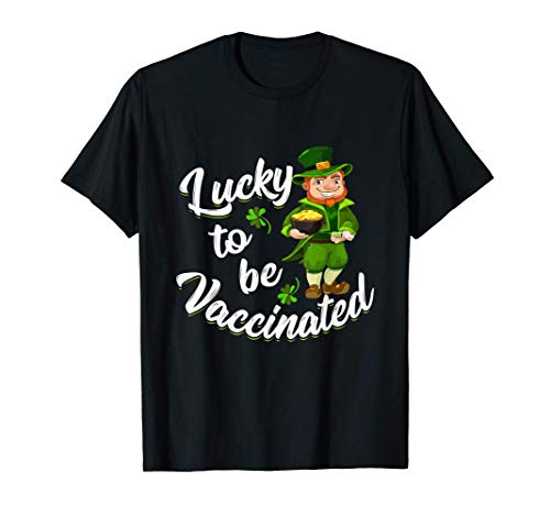 Lucky Vaccinated St Patricks Day Nurse Vaccine T-Shirt