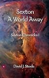 Sexton: A World Away (Sexton Chronicles)