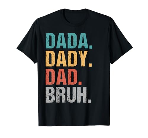 Dada Daddy Dad Bruh Funny Husband Dad Dad Día del Padre Hombres Camiseta
