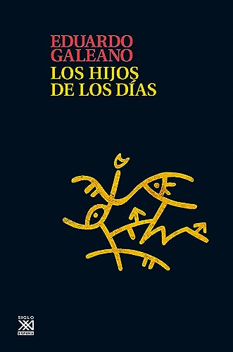 Los hijos de los días (Biblioteca Eduardo Galeano)
