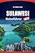 Produktbild SULAWESI Reiseführer 2025: Top-Reiseziele, Kultur, Reiserouten, Aktivitäten und lokale Einblicke zur Erkundung der indonesischen Insel