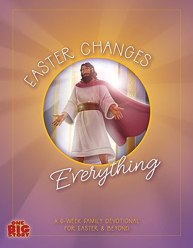 Easter Changes Everything: A Six-Week Family...