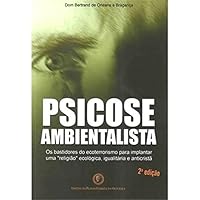 Psicose Ambientalista - Os Bastidores do Ecoterrorismo Para Implantar Uma Religião Ecológica , Igualitária e Anticristã 8566041003 Book Cover