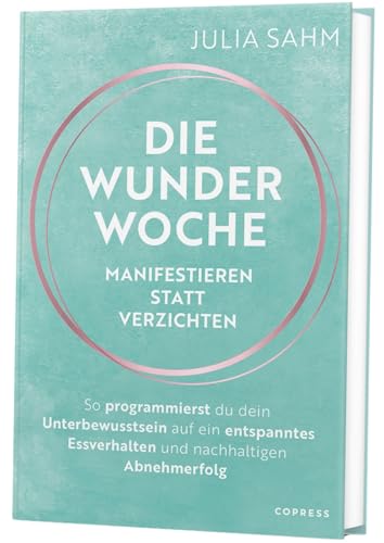 Die Wunderwoche: Manifestieren statt verzichten: So programmierst du dein Unterbewusstsein auf ein entspanntes Essverhalten und nachhaltigen Abnehmerfolg. Langfristig abnehmen! Die Wunderwoche: Manifestieren statt verzichten: So programmierst du dein Unterbewusstsein auf ein entspanntes Essverhalten und nachhaltigen Abnehmerfolg. Langfristig abnehmen!