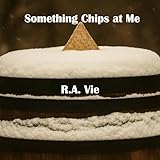 Something Chips at Me