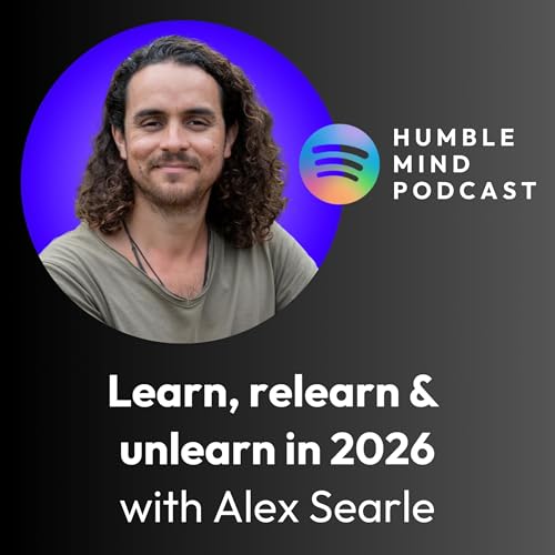 #52 How to learn, relearn & unlearn for 2026