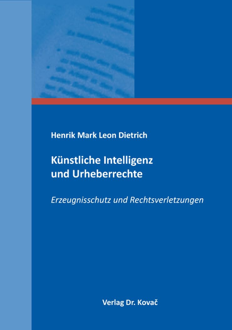 Künstliche Intelligenz und Urheberrechte: Erzeugnisschutz und Rechtsverletzungen (Studien zum Gewerblichen Rechtsschutz und zum Urheberrecht)