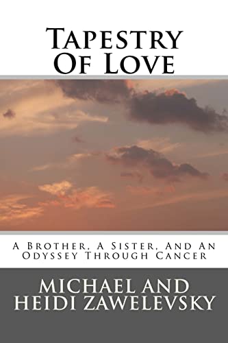 Tapestry Of Love: A Brother, A Sister, And An Odyssey Through Cancer